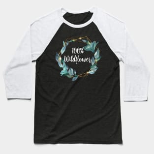 100% Wildflower (The Texas Wildflower First Anniversary Tee) Baseball T-Shirt